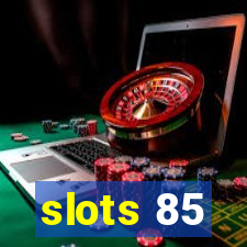 slots 85